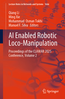 AI Enabled Robotic Loco-Manipulation: Proceedings of the Clawar 2025 Conference, Volume 2-cover