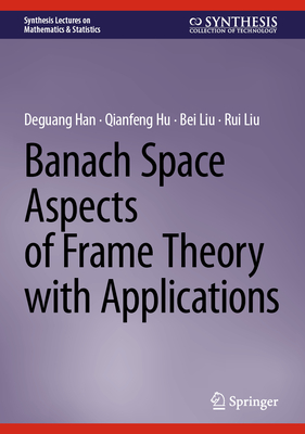 Banach Space Aspects of Frame Theory with Applications-cover