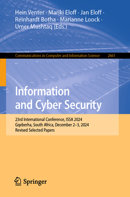 Information and Cyber Security: 23rd International Conference, Issa 2024, Gqeberha, South Africa, December 2-3, 2024, Revised Selected Papers-cover