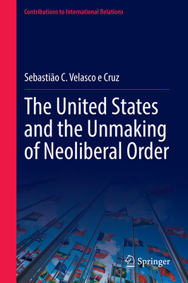 The United States and the Unmaking of Neoliberal Order-cover