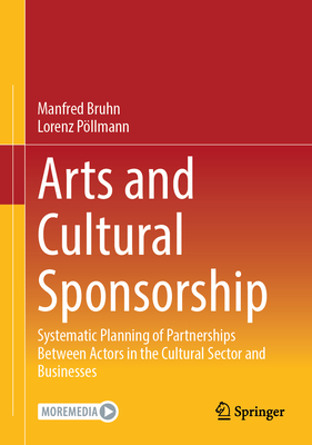 Arts and Cultural Sponsorship: Systematic Planning of Partnerships Between Actors in the Cultural Sector and Businesses-cover