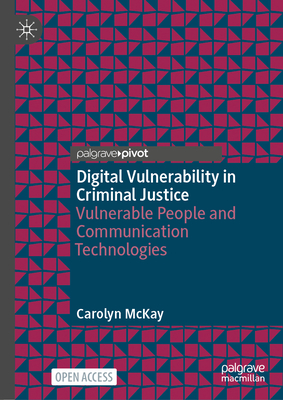 Digital Vulnerability in Criminal Justice: Vulnerable People and Communication Technologies-cover