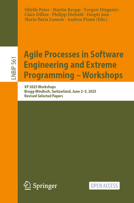 Agile Processes in Software Engineering and Extreme Programming - Workshops: XP 2025 Workshops, Brugg-Windisch, Switzerland, June 2-5, 2025, Revised S-cover