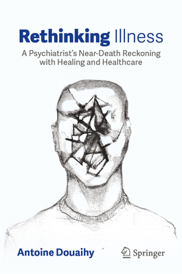 Rethinking Illness: A Psychiatrist's Near-Death Reckoning with Healing and Healthcare-cover