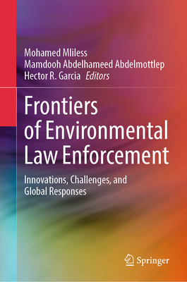 Frontiers of Environmental Law Enforcement: Innovations, Challenges, and Global Responses-cover