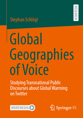 Global Geographies of Voice: Studying Transnational Public Discourses about Global Warming on Twitter-cover