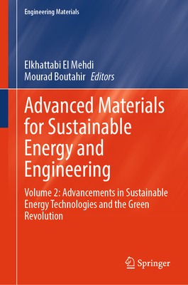 Advanced Materials for Sustainable Energy and Engineering: Volume 2: Advancements in Sustainable Energy Technologies and the Green Revolution-cover