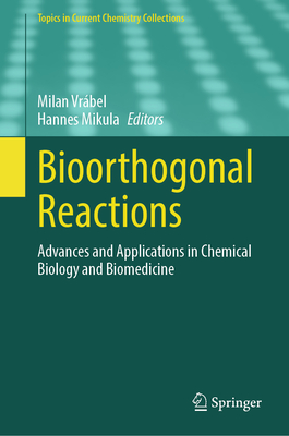 Bioorthogonal Reactions: Advances and Applications in Chemical Biology and Biomedicine-cover