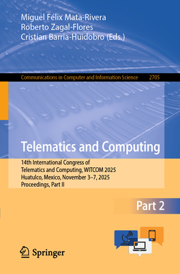 Telematics and Computing: 14th International Congress of Telematics and Computing, Witcom 2025, Huatulco, Mexico, November 3-7, 2025, Proceedings, Par-cover