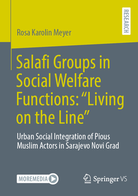 Salafi Groups in Social Welfare Functions: "Living on the Line": Urban Social Integration of Pious Muslim Actors in Sarajevo Novi Grad-cover