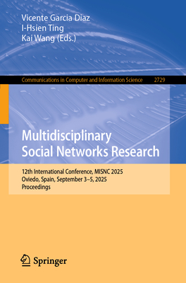 Multidisciplinary Social Networks Research: 12th International Conference, Misnc 2025, Oviedo, Spain, September 3-5, 2025, Proceedings-cover