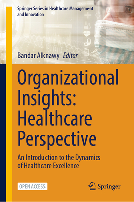 Organizational Insights: Healthcare Perspective: An Introduction to the Dynamics of Healthcare Excellence-cover