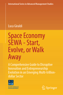 Space Economy Sewa - Start, Evolve, or Walk Away: A Comprehensive Guide to Disruptive Innovation and Entrepreneurship Evolution in an Emerging Multi-T-cover