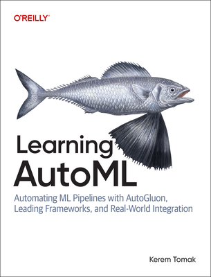 Learning Automl: Automating ML Pipelines with Autogluon, Leading Frameworks, and Real-World Integration-cover