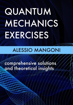 Quantum mechanics exercises: comprehensive solutions and theoretical insights-cover