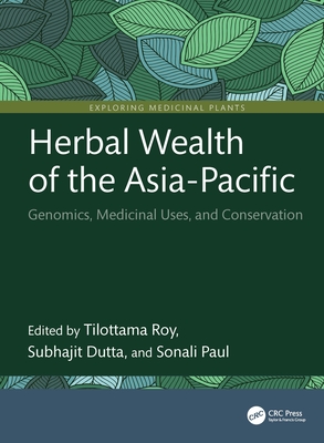 Herbal Wealth of the Asia-Pacific: Genomics, Medicinal Uses, and Conservation-cover