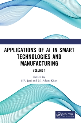 Applications of AI in Smart Technologies and Manufacturing: Volume 1-cover