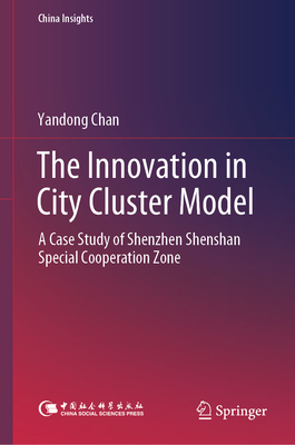 The Innovation in City Cluster Model: A Case Study of Shenzhen Shenshan Special Cooperation Zone-cover