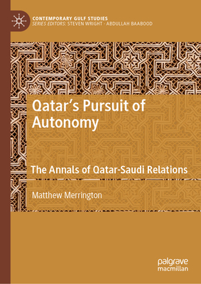 Qatar's Pursuit of Autonomy: The Annals of Qatar-Saudi Relations-cover
