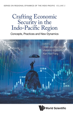 Crafting Economic Security in the Indo-Pacific Region: Concepts, Practices and New Dynamics-cover