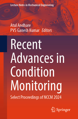 Recent Advances in Condition Monitoring: Select Proceedings of Nccm 2024-cover