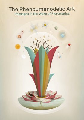 The Phenoumenodelic Ark: Passages in the Wake of Pleromatica-cover