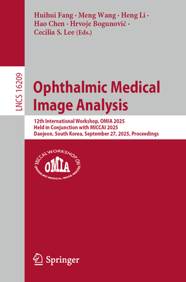 Ophthalmic Medical Image Analysis: 12th International Workshop, Omia 2025, Held in Conjunction with Miccai 2025, Daejeon, South Korea, September 27, 2-cover