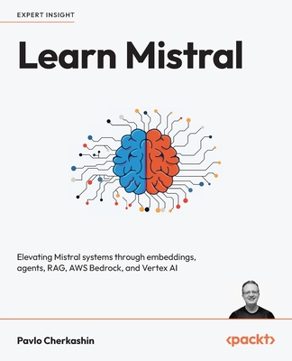 Learn Mistral: Elevating Mistral systems through embeddings, agents, RAG, AWS Bedrock, and Vertex AI-cover