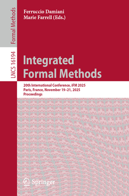 Integrated Formal Methods: 20th International Conference, Ifm 2025, Paris, France, November 19-21, 2025, Proceedings-cover
