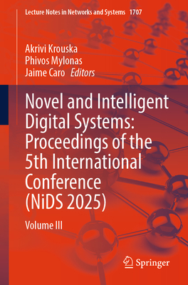 Novel and Intelligent Digital Systems: Proceedings of the 5th International Conference (Nids 2025): Volume III-cover