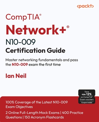 CompTIA(R) Network+(R) N10-009 Certification Guide: Master networking fundamentals and pass the N10-009 exam the first time-cover