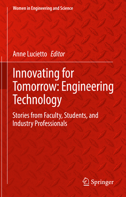 Innovating for Tomorrow: Engineering Technology: Stories from Faculty, Students, and Industry Professionals-cover