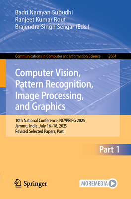 Computer Vision, Pattern Recognition, Image Processing, and Graphics: 10th National Conference, Ncvpripg 2025, Jammu, India, July 16-18, 2025, Revised-cover
