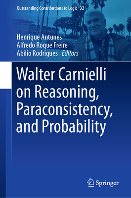Walter Carnielli on Reasoning, Paraconsistency, and Probability-cover