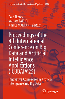 Proceedings of the 4th International Conference on Big Data and Artificial Intelligence Applications (Icbdaia'25): Innovative Approaches in Artificial-cover