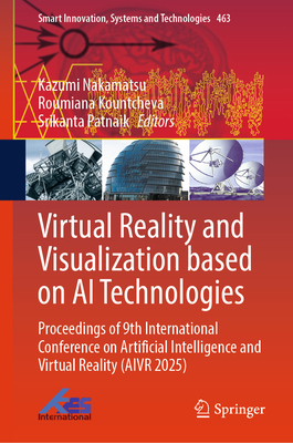 Virtual Reality and Visualization Based on AI Technologies: Proceedings of 9th International Conference on Artificial Intelligence and Virtual Reality-cover