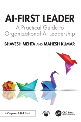 AI-First Leader: A Practical Guide to Organizational AI Leadership