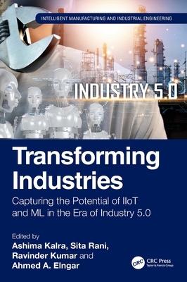 Transforming Industries: Capturing the Potential of Iiot and ML in the Era of Industry 5.0