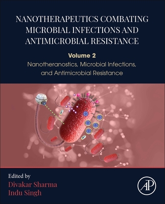 Nanotherapeutics Combating Microbial Infections and Antimicrobial Resistance: Volume 2 - Nanotheranostics, Microbial Infections, and Antimicrobial Res-cover