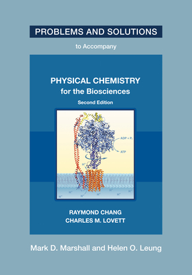 Problems and Solutions to Accompany Chang and Lovett's Physical Chemistry for the Biosciences, Second Edition-cover