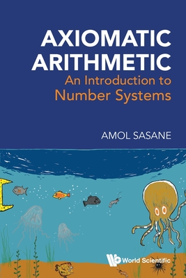 Axiomatic Arithmetic: An Introduction to Number Systems-cover