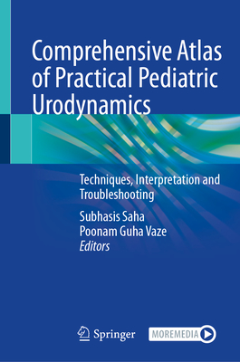 Comprehensive Atlas of Practical Pediatric Urodynamics: Techniques, Interpretation and Troubleshooting-cover