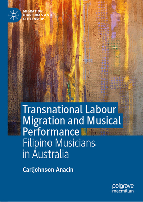 Transnational Labour Migration and Musical Performance: Filipino Musicians in Australia-cover
