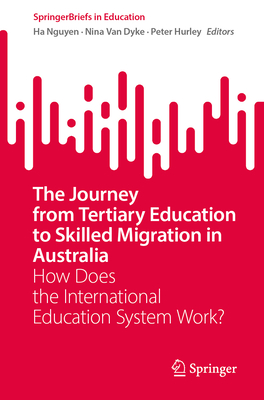 The Journey from Tertiary Education to Skilled Migration in Australia: How Does the International Education System Work?-cover