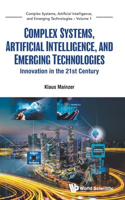 Complex Systems, Artificial Intelligence, and Emerging Technologies: Innovation in the 21st Century-cover