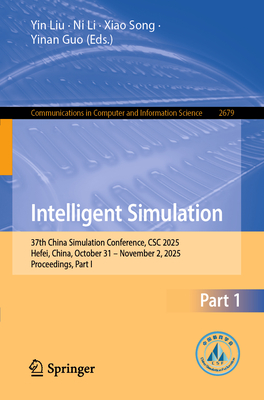 Intelligent Simulation: 37th China Simulation Conference, CSC 2025, Hefei, China, October 31-November 2, 2025, Proceedings, Part I-cover