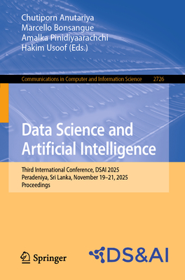 Data Science and Artificial Intelligence: Third International Conference, Dsai 2025, Peradeniya, Sri Lanka, November 19-21, 2025, Proceedings-cover