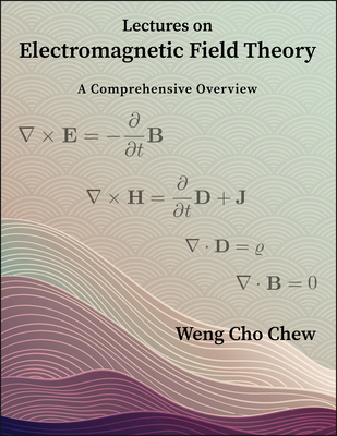 Lectures on Electromagnetic Field Theory: A Comprehensive Overview-cover