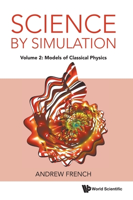Science by Simulation - Volume 2: Models of Classical Physics