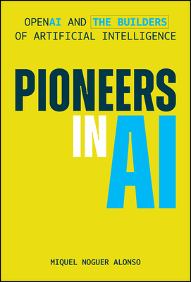 Pioneers in AI: OpenAI and the Builders of Artificial Intelligence-cover